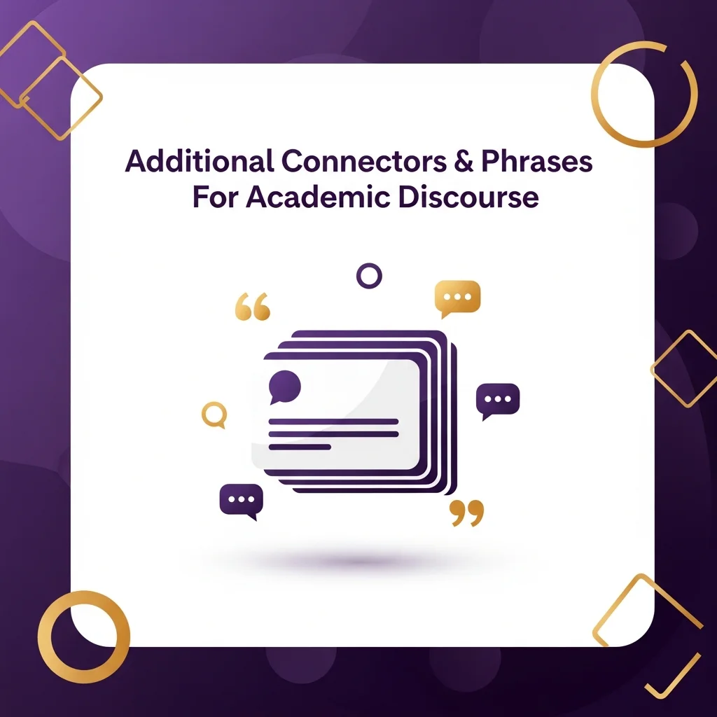 Additional Connectors & Phrases For Academic Discourse
